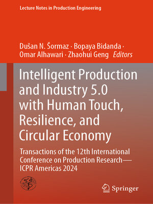 cover image of Intelligent Production and Industry 5.0 with Human Touch, Resilience, and Circular Economy